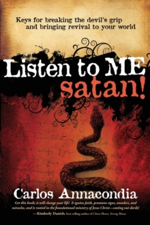 Listen to Me Satan! : Keys for Breaking the Devil's Grip and Bringing Revival to Your World, Paperback / softback Book Listen to Me Satan! : Keys for Breaking the Devil's Grip and Bringing Revival to Your World, Paperback / softback Book