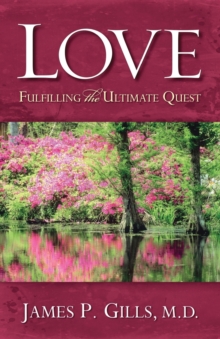 Love : Fulfilling the Ultimate Quest, Paperback / softback Book Love : Fulfilling the Ultimate Quest, Paperback / softback Book
