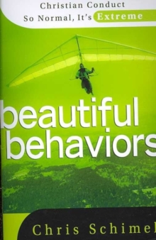 Beautiful Behaviors : Christian Conduct So Normal, It's Extreme, Paperback / softback Book Beautiful Behaviors : Christian Conduct So Normal, It's Extreme, Paperback / softback Book