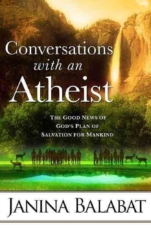Conversations with an Atheist : The Good News of God's Plan of Salvation for Mankind, Paperback / softback Book Conversations with an Atheist : The Good News of God's Plan of Salvation for Mankind, Paperback / softback Book