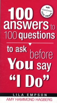 100 Answers to 100 Questions to Ask Before You Say I Do, Paperback / softback Book 100 Answers to 100 Questions to Ask Before You Say I Do, Paperback / softback Book
