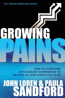 Growing Pains : How to Overcome Life's Earliest Experiences to Become All God Wants You to Be, Paperback / softback Book Growing Pains : How to Overcome Life's Earliest Experiences to Become All God Wants You to Be, Paperback / softback Book