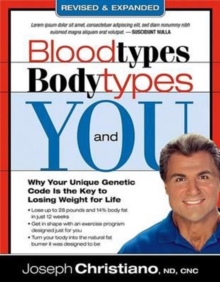 Bloodtypes, Bodytypes, and You : Why Your Unique Genetic Code Is the Key to Losing Weight for Life, Paperback / softback Book Bloodtypes, Bodytypes, and You : Why Your Unique Genetic Code Is the Key to Losing Weight for Life, Paperback / softback Book