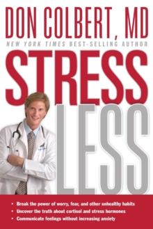 Stress Less : Break the Power of Worry, Fear, and Other Unhealthy Habits, Paperback / softback Book Stress Less : Break the Power of Worry, Fear, and Other Unhealthy Habits, Paperback / softback Book