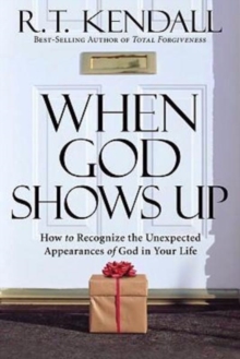When God Shows Up : How to Recognize the Unexpected Appearances of God in Your Life., Paperback / softback Book When God Shows Up : How to Recognize the Unexpected Appearances of God in Your Life., Paperback / softback Book