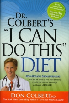 Dr. Colbert's "i Can Do This" Diet : New Medical Breakthroughs That Use the Power of Your Brain and Body Chemistry to Help You Lose Weight and Keep It Off for Life, Hardback Book Dr. Colbert's "i Can Do This" Diet : New Medical Breakthroughs That Use the Power of Your Brain and Body Chemistry to Help You Lose Weight and Keep It Off for Life, Hardback Book