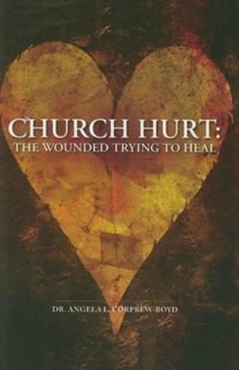 Church Hurt : The Wounded Trying to Heal, Hardback Book Church Hurt : The Wounded Trying to Heal, Hardback Book