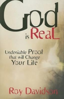 God Is Real : Undeniable Proof That Will Change Your Life, Hardback Book God Is Real : Undeniable Proof That Will Change Your Life, Hardback Book