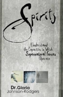 Spirits : Understand the Capacities in Which Supernatural Forces Operate, Hardback Book Spirits : Understand the Capacities in Which Supernatural Forces Operate, Hardback Book