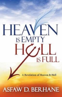 Heaven Is Empty, Hell Is Full : A Revelation of Heaven and Hell, Paperback / softback Book Heaven Is Empty, Hell Is Full : A Revelation of Heaven and Hell, Paperback / softback Book