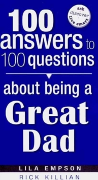 100 Answers about Being a Great Dad, Paperback / softback Book 100 Answers about Being a Great Dad, Paperback / softback Book