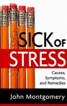 Sick of Stress : Causes, Symptoms, and Remedies, Hardback Book Sick of Stress : Causes, Symptoms, and Remedies, Hardback Book