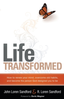 Life Transformed : How to Renew Your Mind, Overcome Old Habits, and Become the Person God Designed You to Be, Paperback / softback Book Life Transformed : How to Renew Your Mind, Overcome Old Habits, and Become the Person God Designed You to Be, Paperback / softback Book