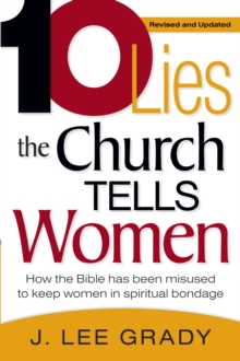 Ten Lies The Church Tells Women : How the Bible Has Been Misused to Keep Women in Spiritual Bondage