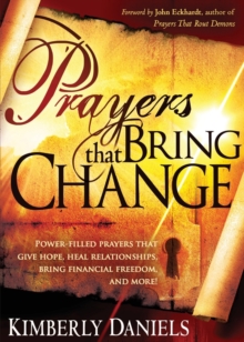 Prayers That Bring Change : Power-Filled Prayers That Give Hope, Heal Relationships, Bring Financial Freedom and More!, Paperback / softback Book Prayers That Bring Change : Power-Filled Prayers That Give Hope, Heal Relationships, Bring Financial Freedom and More!, Paperback / softback Book