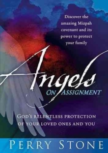 Angels on Assignment : God's Relentless Protection of Your Loved Ones and You, Hardback Book Angels on Assignment : God's Relentless Protection of Your Loved Ones and You, Hardback Book