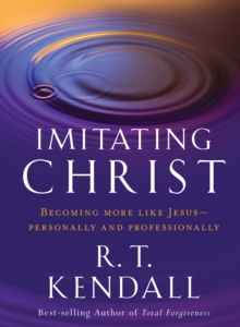 Imitating Christ : Becoming More Like Jesus