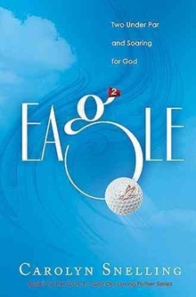 Eagle : Two Under Par and Soaring for God, Hardback Book Eagle : Two Under Par and Soaring for God, Hardback Book