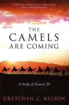 The Camels Are Coming : A Study of Genesis 24, Paperback Book The Camels Are Coming : A Study of Genesis 24, Paperback Book