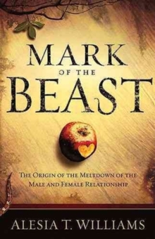 Mark of the Beast : The Origin of the Meltdown of the Male and Female Relationship, Paperback Book Mark of the Beast : The Origin of the Meltdown of the Male and Female Relationship, Paperback Book