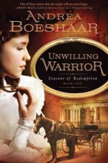 Unwilling Warrior : Seasons of Redemption, Book One, Paperback / softback Book Unwilling Warrior : Seasons of Redemption, Book One, Paperback / softback Book