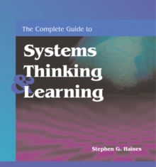 The Complete Guide to Systems Thinking and Learning