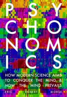 Psychonomics: How Modern Science Aims to Conquer the Mind and How the Mind Prevails