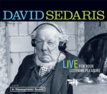 David Sedaris: Live for Your Listening Pleasure, CD-Audio Book David Sedaris: Live for Your Listening Pleasure, CD-Audio Book