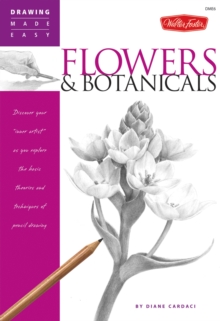 Flowers & Botanicals : Discover Your Inner Artist' as You Explore the Basic Theories and Techniques of Pencil Drawing, Paperback Book Flowers & Botanicals : Discover Your Inner Artist' as You Explore the Basic Theories and Techniques of Pencil Drawing, Paperback Book