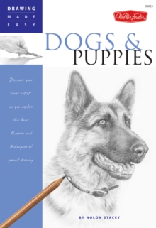 Dogs and Puppies : Discover Your Inner Artist as You Explore the Basic Theories and Techniques of Pencil Drawing