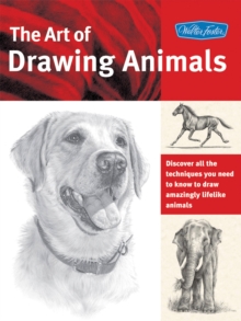 The Art of Drawing Animals : Discover All the Techniques You Need to Know to Draw Amazingly Lifelike Animals, Paperback Book The Art of Drawing Animals : Discover All the Techniques You Need to Know to Draw Amazingly Lifelike Animals, Paperback Book