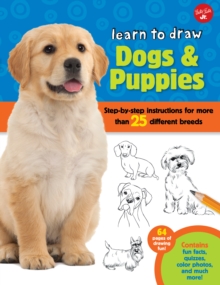 Learn to Draw Dogs & Puppies : Step-by-Step Instructions for More Than 25 Different Breeds, Paperback Book Learn to Draw Dogs & Puppies : Step-by-Step Instructions for More Than 25 Different Breeds, Paperback Book