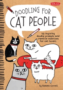 Doodling for Cat People : 50 inspiring doodle prompts and creative exercises for cat lovers