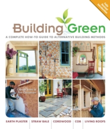 Building Green, New Edition : A Complete How-To Guide to Alternative Building Methods Earth Plaster * Straw Bale * Cordwood * Cob * Living Roofs, Paperback Book Building Green, New Edition : A Complete How-To Guide to Alternative Building Methods Earth Plaster * Straw Bale * Cordwood * Cob * Living Roofs, Paperback Book