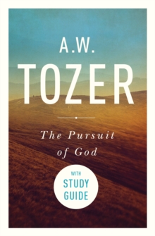 Pursuit of God with Study Guide : The Human Thirst for the Divine