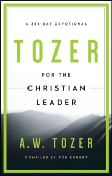 Tozer For The Christian Leader, Paperback / softback Book Tozer For The Christian Leader, Paperback / softback Book