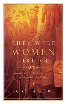 They Were Women Like Me : Women of the New Testament in Devotions for Today