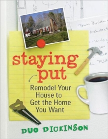 Staying Put : Remodel Your House to Get the Home You Want, Paperback Book Staying Put : Remodel Your House to Get the Home You Want, Paperback Book