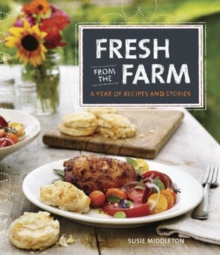 Fresh from the farm : A year of recipes and stories, Hardback Book Fresh from the farm : A year of recipes and stories, Hardback Book
