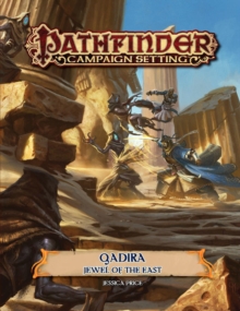 Pathfinder Campaign Setting: Qadira, Jewel of the East, Paperback / softback Book Pathfinder Campaign Setting: Qadira, Jewel of the East, Paperback / softback Book