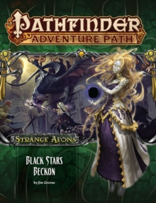 Pathfinder Adventure Path: Strange Aeons Part 6 of 6: Black Stars Beckon, Paperback / softback Book Pathfinder Adventure Path: Strange Aeons Part 6 of 6: Black Stars Beckon, Paperback / softback Book