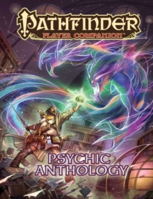 Pathfinder Player Companion: Psychic Anthology, Paperback / softback Book Pathfinder Player Companion: Psychic Anthology, Paperback / softback Book