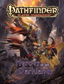 Pathfinder Player Companion: Heroes of the Darklands, Paperback / softback Book Pathfinder Player Companion: Heroes of the Darklands, Paperback / softback Book