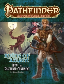 Pathfinder Adventure Path: Into the Shattered Continent (Ruins of Azlant 2 of 6), Paperback / softback Book Pathfinder Adventure Path: Into the Shattered Continent (Ruins of Azlant 2 of 6), Paperback / softback Book