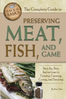 Complete Guide to Preserving Meat, Fish & Game, Paperback / softback Book Complete Guide to Preserving Meat, Fish & Game, Paperback / softback Book