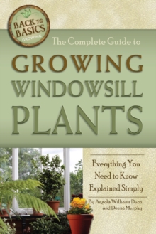 Complete Guide to Growing Windowsill Plants : Everything You Need to Know Explained Simply, Paperback Book Complete Guide to Growing Windowsill Plants : Everything You Need to Know Explained Simply, Paperback Book