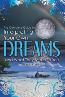 Complete Guide to Interpreting Your Own Dreams & What They Mean to You, Paperback Book Complete Guide to Interpreting Your Own Dreams & What They Mean to You, Paperback Book