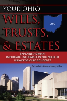 Your Ohio Wills, Trusts, & Estates Explained Simply : Important Information You Need to Know for Ohio Residents