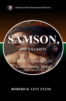 Samson, the Nazarite: A Brief Expository of God's Strong Man