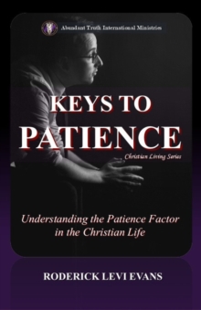 Keys to Patience: Understanding the Patience Factor in the Christian Life